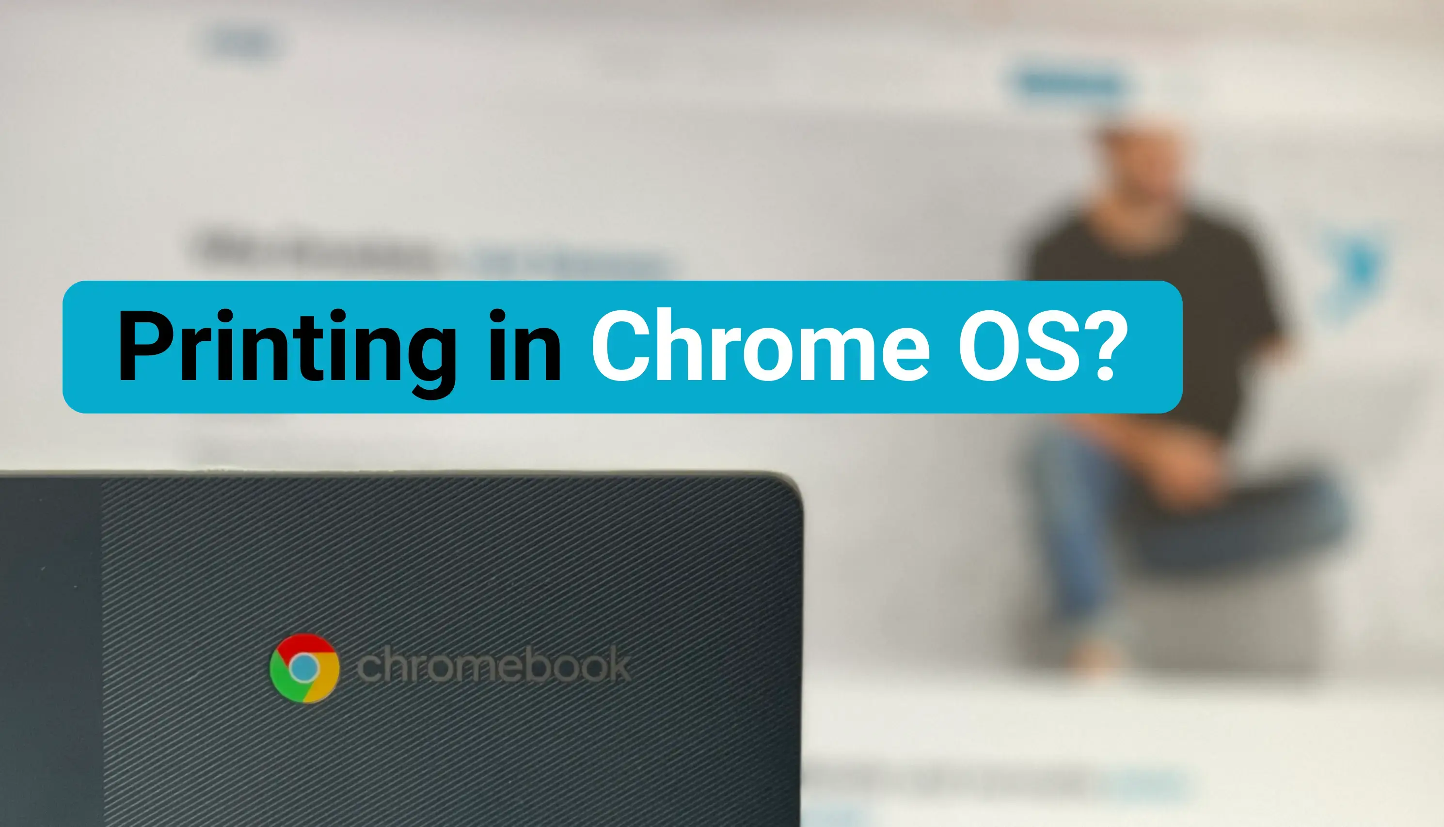 How to Print from Chromebooks: Cloud Printing Explained